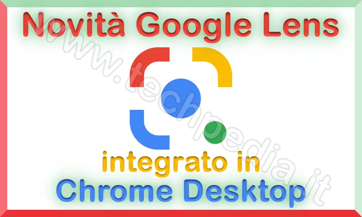 Come fare la ricerca con Google Lens su Chrome Desktop AI