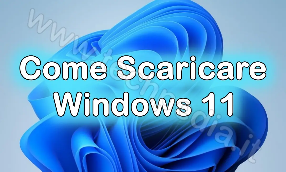 Come scaricare Windows 11 gratis